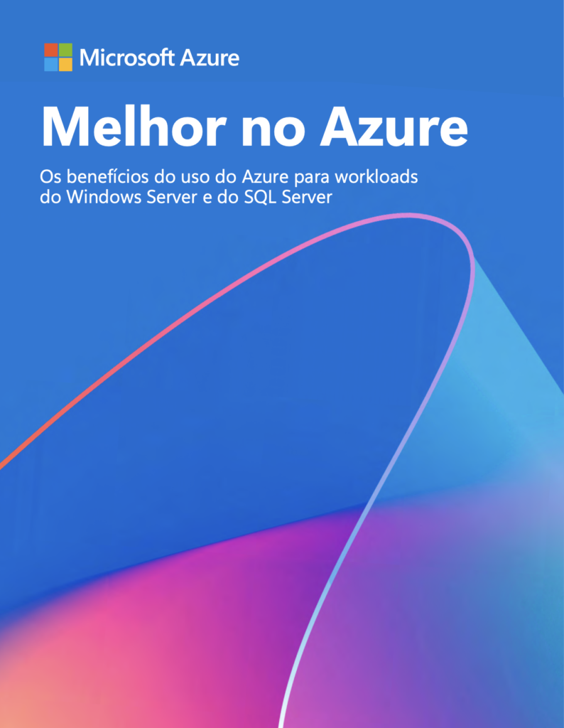 Melhor no Azure: os benefícios do uso do Azure para workloads do Windows Server e do SQL Server